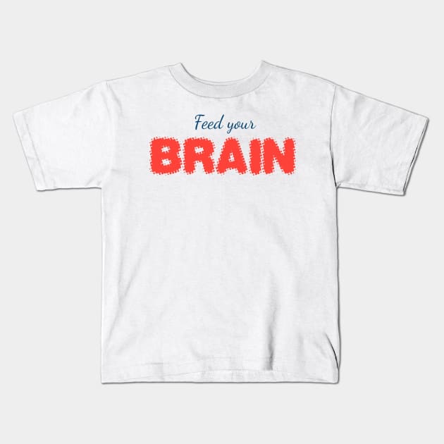 FEED YOUR BRAIN (blue) Kids T-Shirt by Utopic Slaps